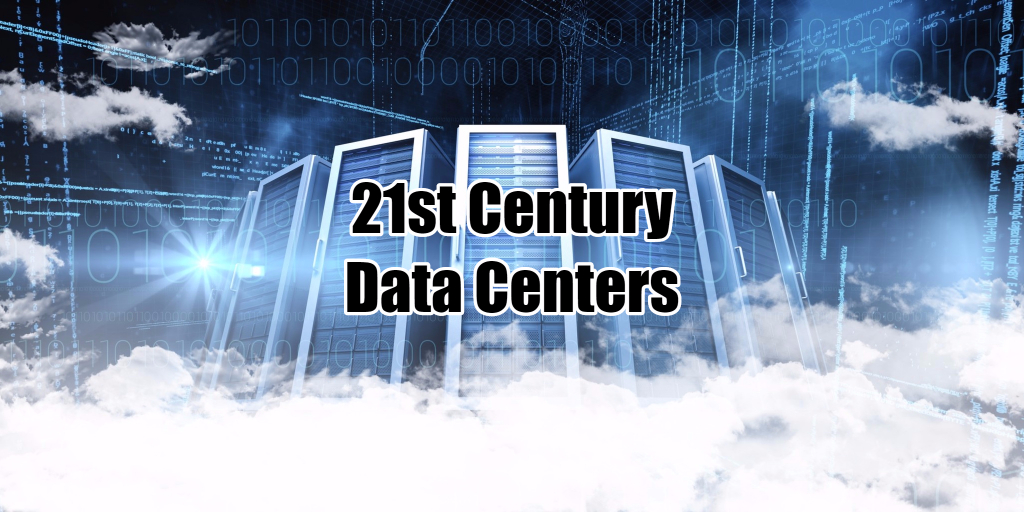 Data Centers in the 21st Century