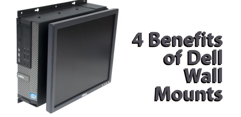 4 Benefits of Dell Wall Mounts