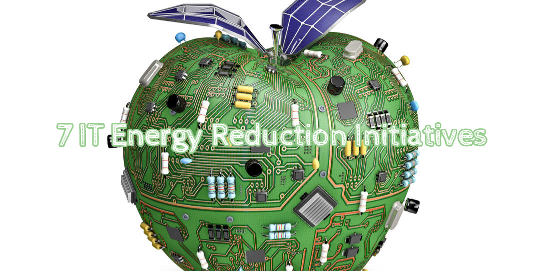 7 IT Energy Reduction Initiatives Primed to Protect Your Equipment