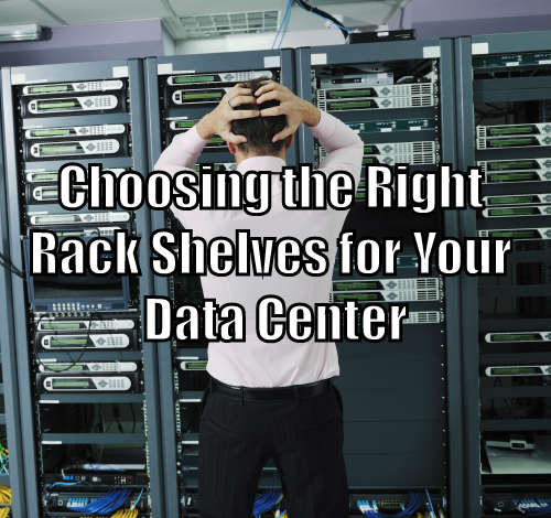 Choosing the Right Rack Shelves for Your Data Center | RackSolutions