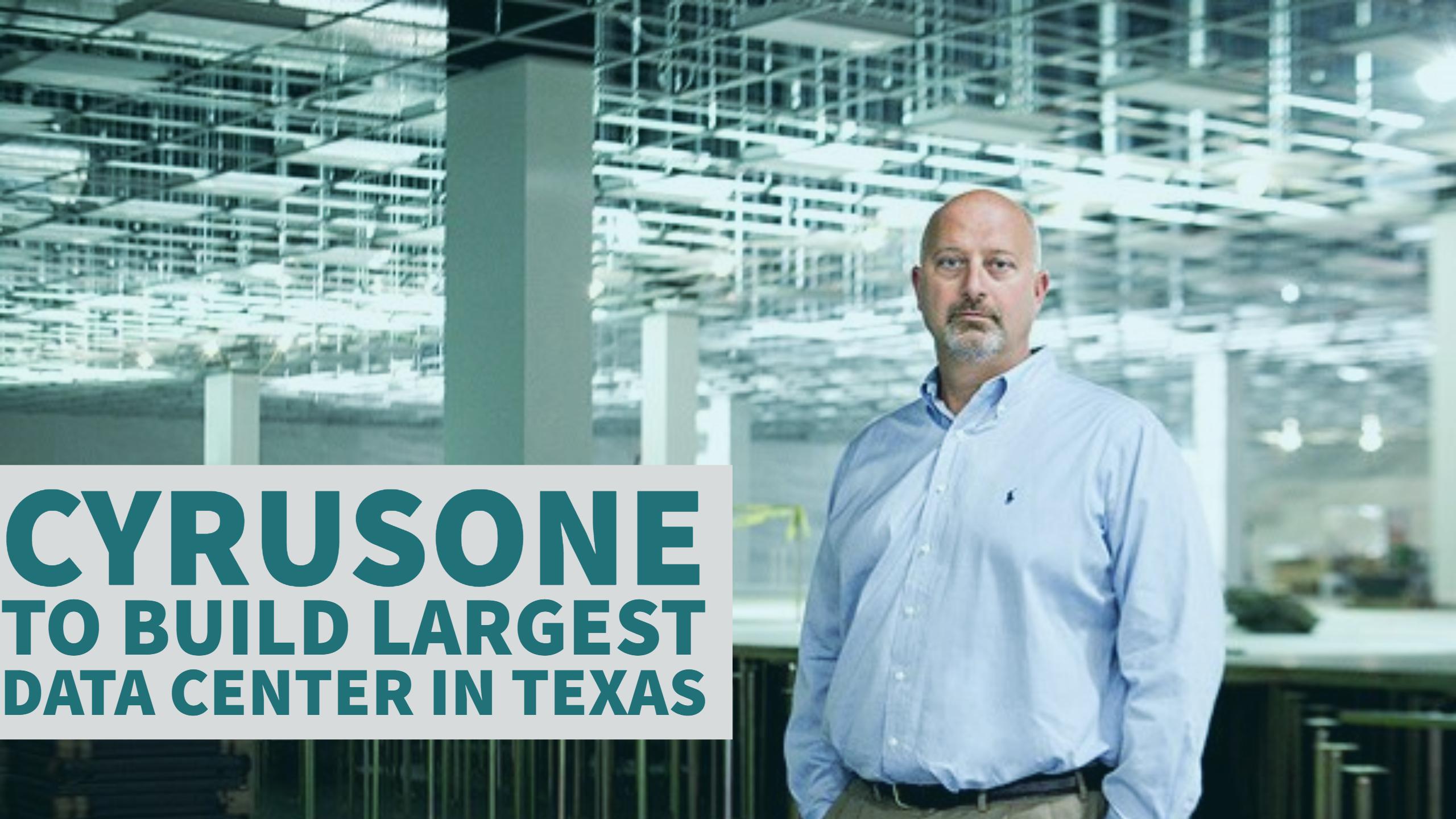CyrusOne to Build Largest Data Center in Texas