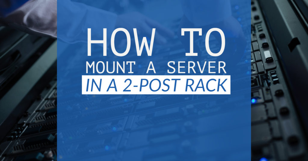 how to mount a server in a 2 post rack