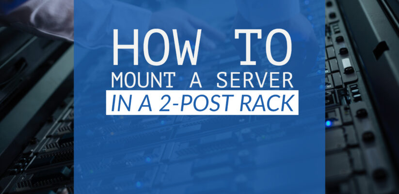 How to Mount a Server in a 2-Post Rack