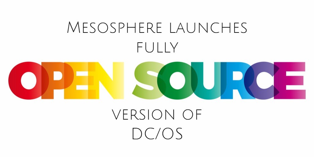 Mesosphere launches fully open source version of DC/OS