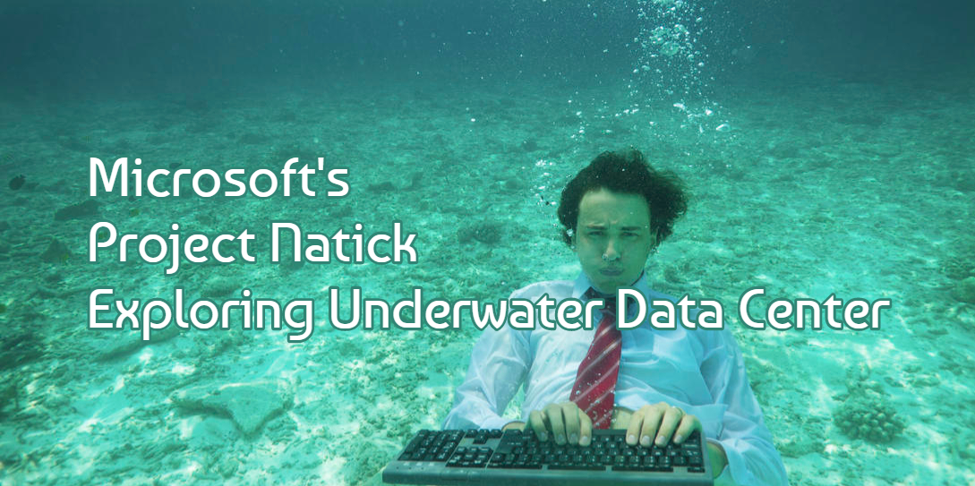 Microsoft's Project Natick Exploring Underwater Data Center