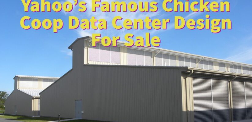 Yahoo’s Famous Chicken Coop Data Center Design For Sale