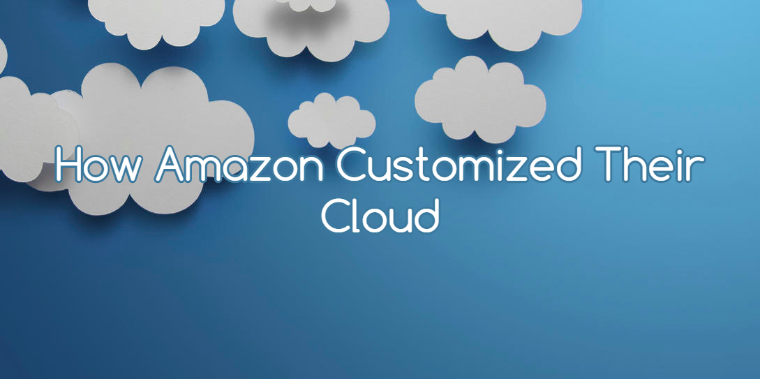 How Amazon Customized Their Cloud - RackSolutions