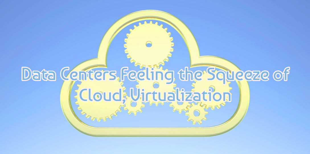 Data Centers Feeling the Squeeze of Cloud Virtualization