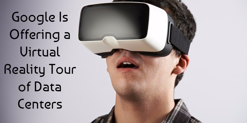 Google Is Offering a Virtual Reality Tour of Data Centers