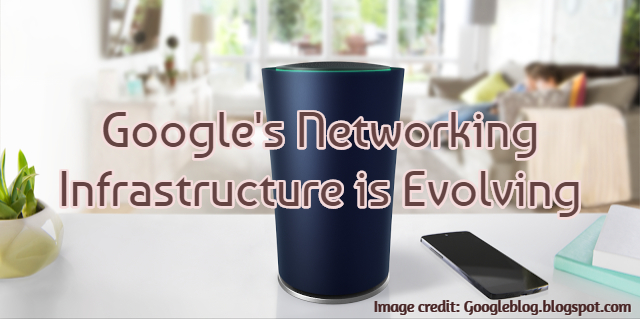 Google's Networking Infrastructure is Evolving