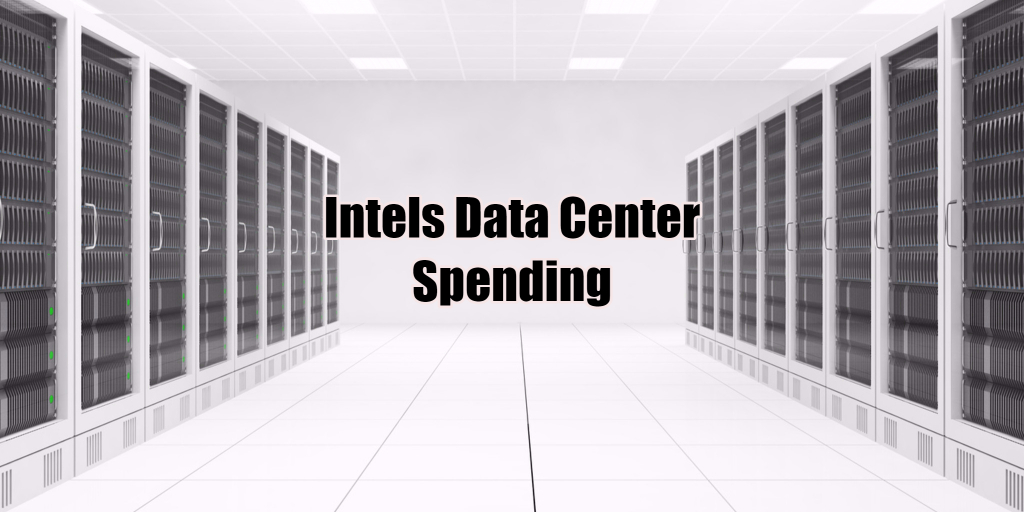 Intel's Data Center Spending Explained - RackSolutions