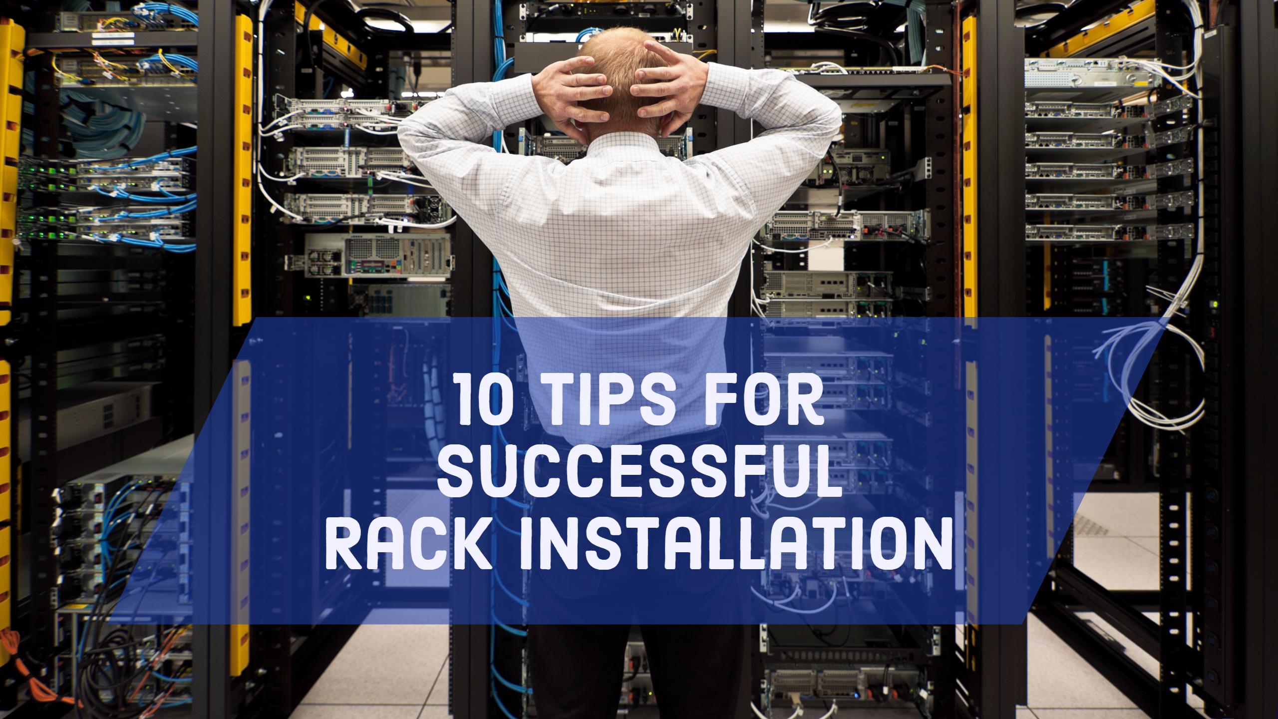 10 Tips for a Successful Server Rack Installation