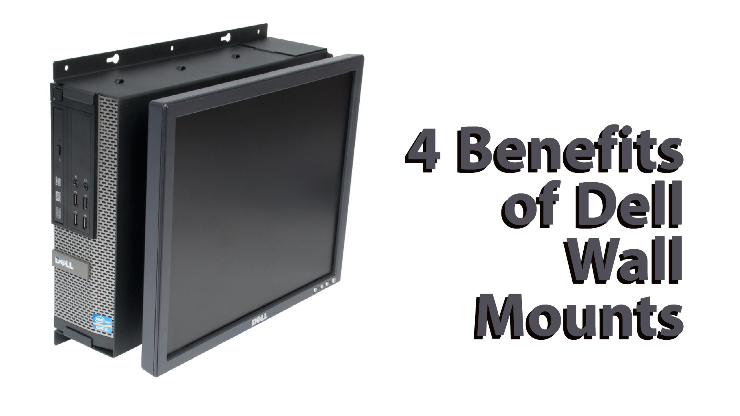 4 Benefits of Dell Wall Mounts